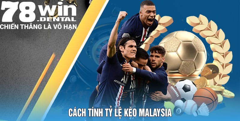 Cách Tính Tỷ Lệ Kèo Malaysia